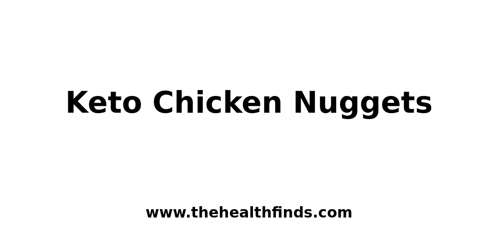 Keto Chicken Nuggets The Health Finds