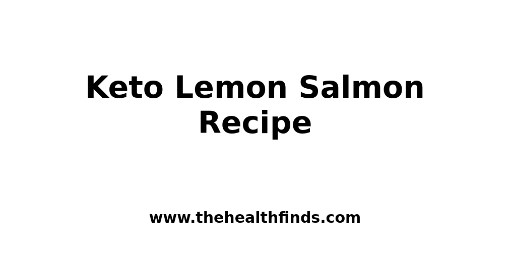 Keto Lemon Salmon Recipe The Health Finds